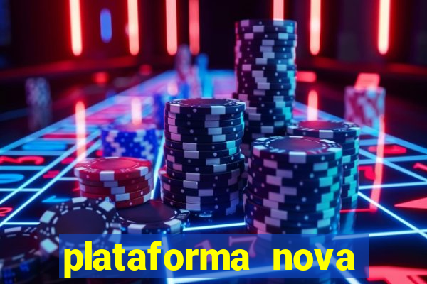 plataforma nova pagando bem